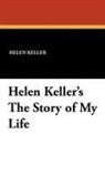 Helen Keller - Helen Keller's the Story of My Life