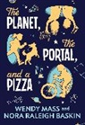 Nora Raleigh Baskin, Baskin Nora Raleigh, Wendy Mass, Wendy/ Baskin Mass, Mass Wendy - The Planet, the Portal, and a Pizza