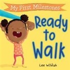 Lee Wildish, Lee Wildish, Wildish Lee - My First Milestones: Ready to Walk