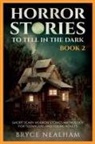 Bryce Nealham - Horror Stories To Tell In The Dark Book 2