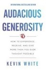 Kevin White - Audacious Generosity