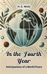 H. G. Wells - In the Fourth Year Anticipations of a World Peace