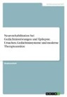 Anonym, Anonymous - Neurorehabilitation bei Gedächtnisstörungen und Epilepsie. Ursachen, Gedächtnissysteme und moderne Therapieansätze