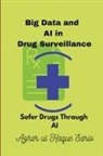 Azhar ul Haque Sario - Big Data and AI in Drug Surveillance