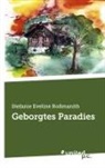 Stefanie Eveline Rossmanith - Geborgtes Paradies