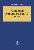 Patrick Abel u a, Christoph Herrmann, Roland M Stein, Roland M. Stein - Handbuch Außenwirtschaftsrecht