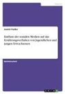 Jasmin Fiedler - Einfluss der sozialen Medien auf das Ernährungsverhalten von Jugendlichen und jungen Erwachsenen