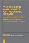 André Luiz Visinoni, Annette Weissenrieder - The Old Latin Manuscripts of the Gospel of Luke