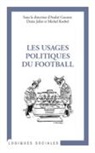 Michel Koebel - Les usages politiques du football