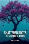 Mary K. Espinosa - Shattered Roots to Stronger Wings