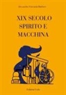 Alessandro Giovanni Barbero - XIX Secolo Spirito e Macchina