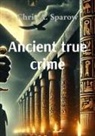Chris A. Sparow - Ancient true crime