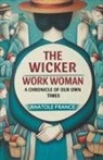 Anatole France - The Wicker Work Woman A Chronicle of Our Own Times