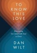 Dan Wilt - To Know This Love