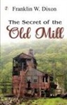 Franklin W. Dixon - THE SECRET OF THE OLD MILL
