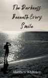 Matthew Whitaker - The Darkness Beneath Every Smile