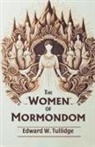 Edward W. Tullidge - The Women of Mormondom