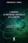 Frederick Soddy - L'argent, la richesse virtuelle et la dette