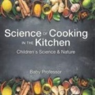 Baby - Science of Cooking in the Kitchen | Children's Science & Nature