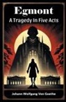 Johann Wolfgang von Goethe - Egmont A Tragedy In Five Acts