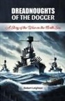 Robert Leighton - Dreadnoughts of the Dogger A Story of the War on the North Sea