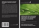 Mara Gabriela Novy Quadri, John Alexander Rodriguez Bustos - Utilización de extractos naturales de mandioca (Manihot esculenta Crantz)