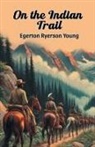 Egerton Ryerson Young - On the Indian Trail