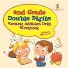 Baby - 2nd Grade Double Digits Vertical Addition Drill Workbook | Children's Math Books