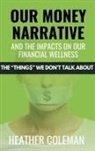 Heather Coleman - Our Money Narrative and the Impacts on Our Financial Wellness