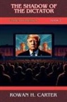 Rowan H. Carter - The Shadow of the Dictator