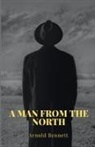 Arnold Bennett - A Man from The North