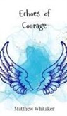 Matthew Whitaker - Echoes of Courage