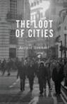 Arnold Bennett - The Loot of Cities