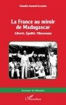 Claudia Jeannot-Leconte - La France au miroir de Madagascar