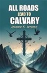Jerome K Jerome, Jerome K. Jerome - All Roads Lead To Calvary