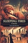 Gertrude Atherton - Sleeping Fires A Novel