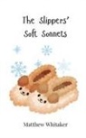 Matthew Whitaker - The Slippers' Soft Sonnets