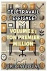 Eric Nicolas, Erik Novak - Télétravail efficace - Ton premier MILLION
