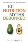 Dale Pinnock - 101 Nutrition Myths Debunked
