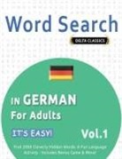 Best Activity Books - WORD SEARCH IN GERMAN FOR ADULTS - IT'S EASY! VOL.1 - DELTA CLASSICS - FIND 2000 CLEVERLY HIDDEN WORDS