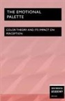 Continental Academy Press - The Emotional Palette - Color Theory and Its Impact on Perception