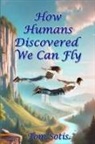 Tom Sotis - How Humans Discovered We Can Fly