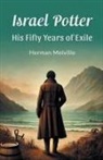 Herman Melville - Israel Potter His Fifty Years of Exile