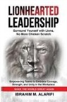 Ibrahim M. Alarifi - LIONHEARTED LEADERSHIP