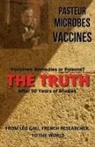 André Huan - Pasteur, Microbes, Vaccines, the Truth