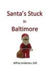 Jeffrey Anderson - Santa's Stuck in Baltimore