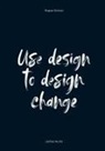 James Hurst - Use Design To Design Change