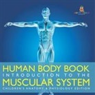 Baby - Human Body Book | Introduction to the Muscular System | Children's Anatomy & Physiology Edition