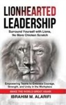 Ibrahim M. Alarifi - LIONHEARTED LEADERSHIP