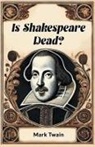 Mark Twain - Is Shakespeare Dead?
